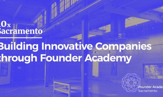 10X Sacramento: Building Innovative Companies through Founder Academy