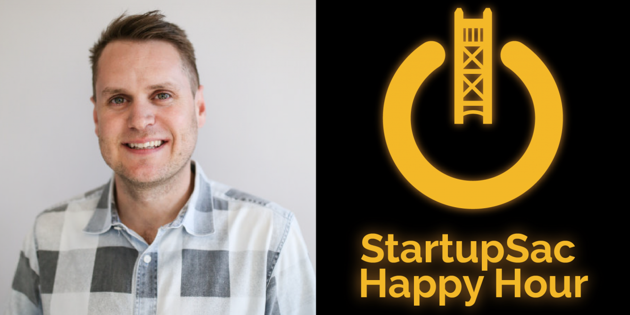 StartupSac Happy Hour Featuring Grin CEO Brandon Brown