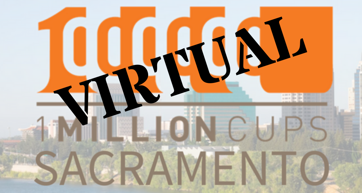 1 Million Cups Sacramento Adopts Virtual Format