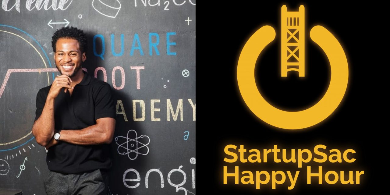 StartupSac & Carlsen Center Virtual Happy Hour with Square Root Academy’s Nicholas Haystings