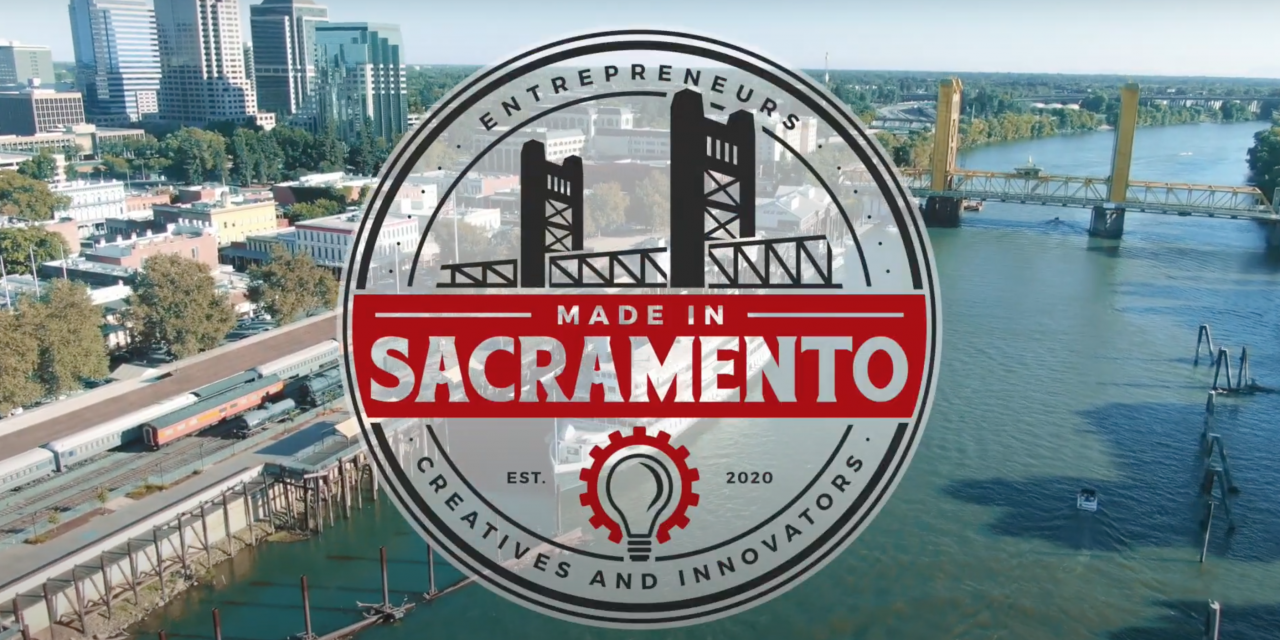 Made in Sacramento Video Series Features Local Entrepreneurs and Innovators