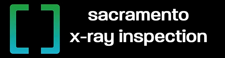 Sacramento X-Ray Inspection